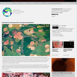 Strangely "Digital" Agricultural Landscapes Seen From Space #Inspiration