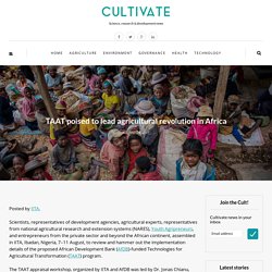 CULTIVATE 24/08/17 TAAT poised to lead agricultural revolution in Africa