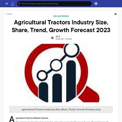 Agricultural Tractors Industry Size, Share, Trend, Growth Forecast 2023