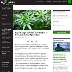 Report: Legal Cannabis Industry Key to Growth in Indoor Agriculture - AgFunderNews