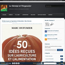 50 idées reçues sur l’agriculture et l’alimentation - Marc Dufumier