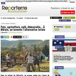 Pain, agriculture, café, démocratie... À Mâlain, on invente l’alternative totale
