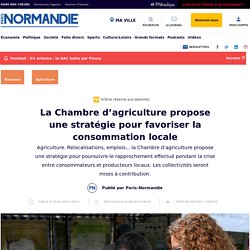 PARIS NORMANDIE 15/06/20 La Chambre d’agriculture propose une stratégie pour favoriser la consommation locale