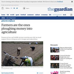 Farmers are the ones ploughing money into agriculture