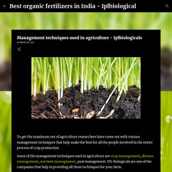 Management techniques used in agriculture - Iplbiologicals