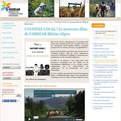 Agriculture paysanne - CULTIVEZ LOCAL ! Le nouveau film de l'ARDEAR Rhône-Alpes