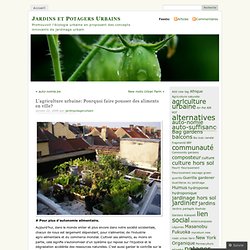 L’agriculture urbaine: Pourquoi faire pousser des aliments en ville? « Jardins et Potagers Urbains