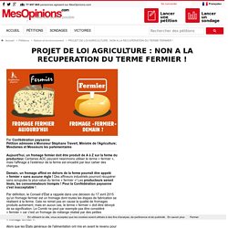 PROJET DE LOI AGRICULTURE : NON A LA RECUPERATION DU TERME FERMIER !