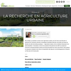 Épisode 22 - La recherche en agriculture urbaine avec Éric Duchemin – Les Urbainculteurs