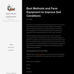 Best Methods and Farm Equipment to Improve Soil Conditions