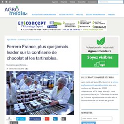Le groupe agroalimentaire Ferrero poursuit ses investissements et reste leader sur le marché de la confiserie de chocolat et les tartinables.