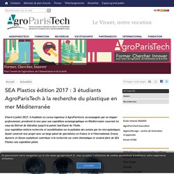 AGROPARISTECH - 2017 - SEA Plastics édition 2017 : 3 étudiants AgroParisTech à la recherche du plastique en mer Méditerranée