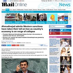 Ahmadinejad admits Western sanctions have taken their toll on Iran as country¿s economy is on verge of collapse