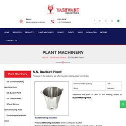 Bucket making plant and service in Ahmedabad by Yashwant industry