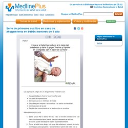 Serie de primeros auxilios en caso de ahogamiento en bebés menores de 1 año: MedlinePlus enciclopedia médica