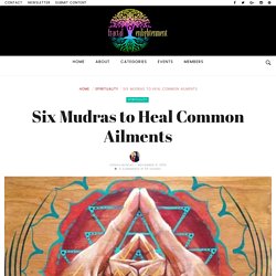 Six Mudras to Heal Common Ailments ~ Fractal Enlightenment