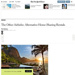 The Other Airbnbs: Alternative Home-Sharing Rentals - The New York Times