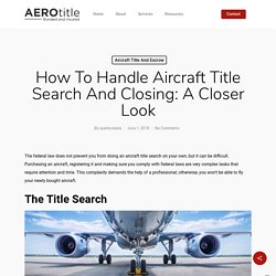How to Handle Aircraft Title Search and Closing: A Closer Look - AEROtitle