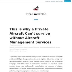 This is why a Private Aircraft Can’t survive without Aircraft Management Services