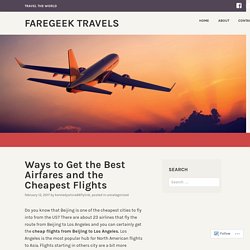 Ways to Get the Best Airfares and the Cheapest Flights – FareGeek Travels