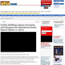 NATO Airlifting Libyan Terrorists and Weapons for Salvadoran Death Squad Option vs. Syria
