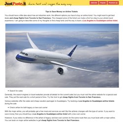 Tips to Save Money on Airline Tickets You should have a little idea about how air industries work... - justpaste.it