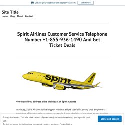Spirit Airlines Customer Service Telephone Number +1-855-936-1490 And Get Ticket Deals – Site Title