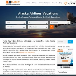 Alaska Airlines Vacations { 1-855-948-3805 }: Packages and Deals
