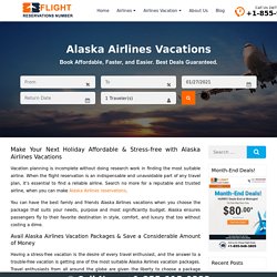 Alaska Airlines Vacations { 1-855-948-3805 }: Packages and Deals