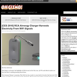 [CES 2010] RCA Airnergy Charger Harvests Electricity From WiFi Signals