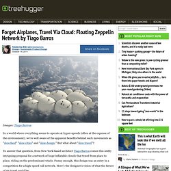Forget Airplanes, Travel Via Cloud: Floating Zeppelin Network by Tiago Barros