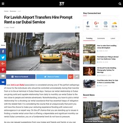 For Lavish Airport Transfers Hire Prompt Rent a car Dubai Service