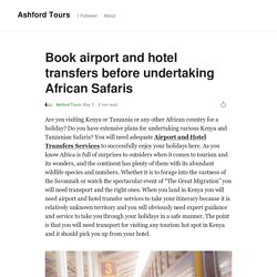 Book airport and hotel transfers before undertaking African Safaris