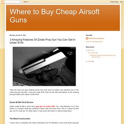 Where to Buy Cheap Airsoft Guns: 3 Amazing Features Of Zoraki Prop Gun You Can Get In Under $100