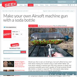 Make your own Airsoft machine gun with a soda bottle