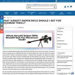 What Airsoft Sniper Rifle Should I Get For Maximum Thrill?