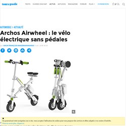 Archos Airwheel : le vélo électrique sans pédales