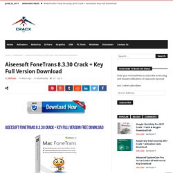 Aiseesoft FoneTrans 8.3.30 Crack + Key Full Version Download