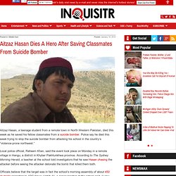 Aitzaz Hasan Dies A Hero After Saving Classmates From Suicide Bomber