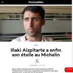 Iñaki Aizpitarte a enfin son étoile au Michelin