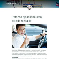 Paranna ajokokemustasi oikeilla renkailla