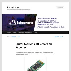 [Tuto] Ajouter le Bluetooth au Arduino