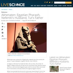 Akhenaten: Egyptian Pharaoh, Nefertiti's Husband, Tut's Father