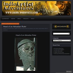 Head of an Akkadian Ruler « Indie Artist Adventures