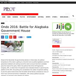 Ondo 2016: Battle for Alagbaka Government House - Nigerian News on the go from Nigerian Pilot Newspaper
