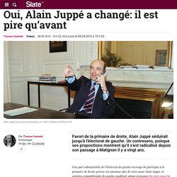 Oui, Alain Juppé a changé: il est pire qu’avant