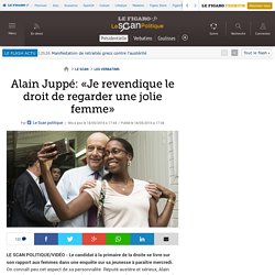 Alain Juppé: «Je revendique le droit de regarder une jolie femme»