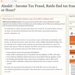 Alankit - Income Tax Fraud, Raids find tax fraud Truth or Hoax?: What happens if a fraudster obtains a copy of my PAN or Aadhaar card?