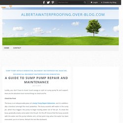 A Guide To Sump Pump Repair And Maintenance - albertawaterproofing.over-blog.com