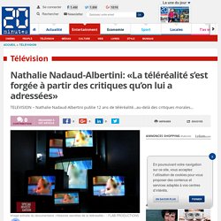 Nathalie Nadaud-Albertini: «La téléréalité s’est forgée à partir des critiques qu’on lui a adressées»